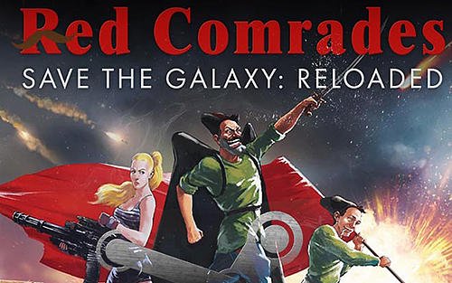 download Red comrades save the galaxy: Reloaded apk